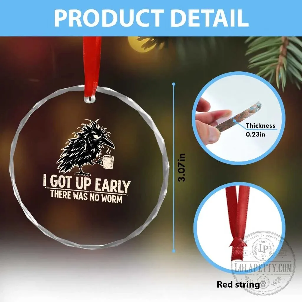 Funny Grumpy Raven No Worm Quote Crystal Glass Christmas Ornament 13 Funny Grumpy Raven No Worm Quote Crystal Glass Christmas Ornament