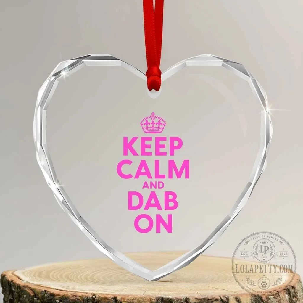 Keep Calm And Dab On Funny Saying Heart Shaped Crystal Glass Ornament