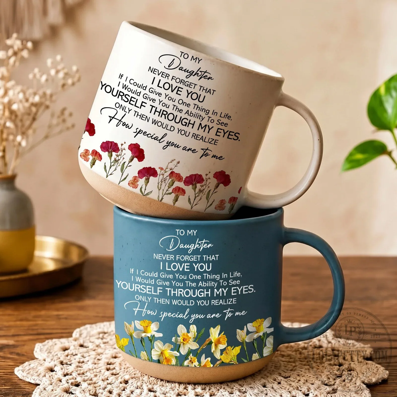 To My Daughter Never Forget That I Love You Floral Mug