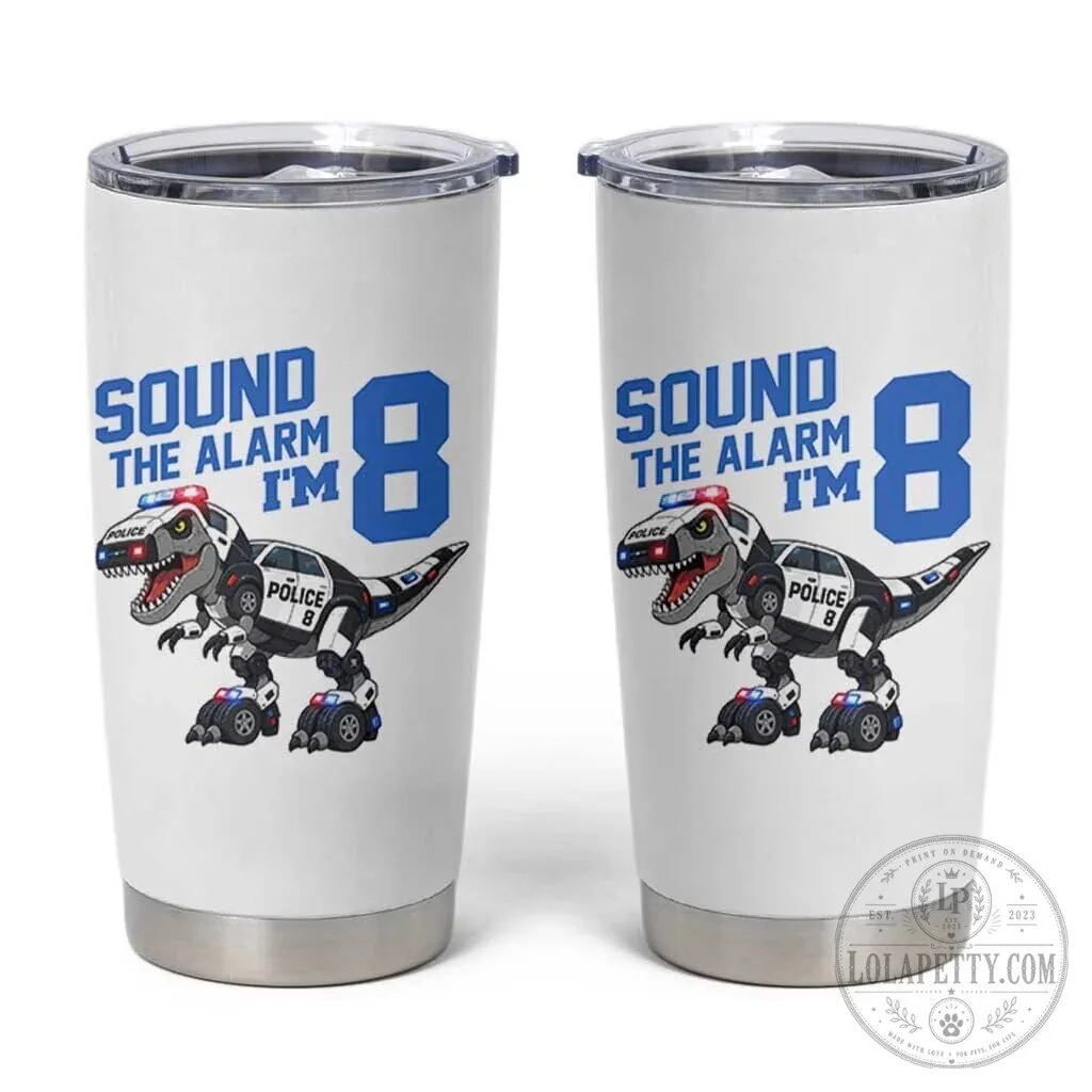 Dinosaur Police Patrol 8th Birthday Sound The Alarm I'm 8 Stainless Steel Tumbler